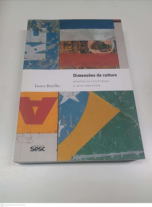 Livro Dimensões da Cultura - Politicas Culturais e seus Desafios Autor Botelho, Isaura (2016) [usado]