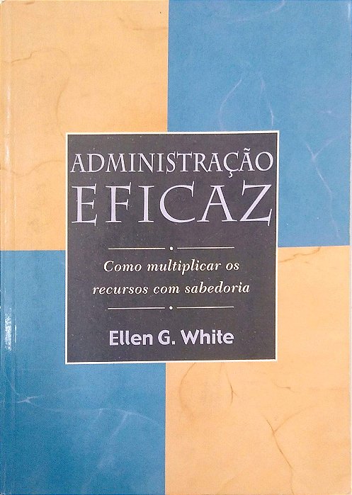 Livro Administração Eficaz Autor White, Ellen G. (2002) [usado]
