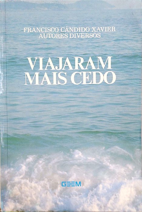 Livro Viajaram Mais Cedo Autor Xavier, Francisco Cândido (1985) [usado]