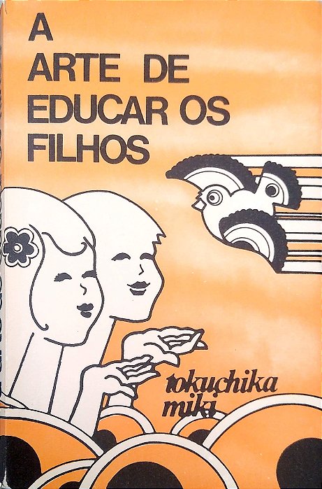 Livro a Arte de Educar os Filhos Autor Miki, Tokuchika [usado]