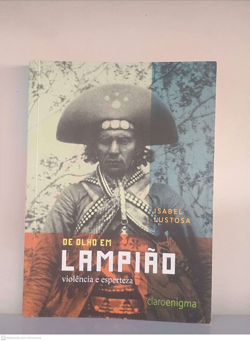 Livro de Olho em Lampião Violência e Esperteza Autor Lustosa, Isabel (2011) [novo]