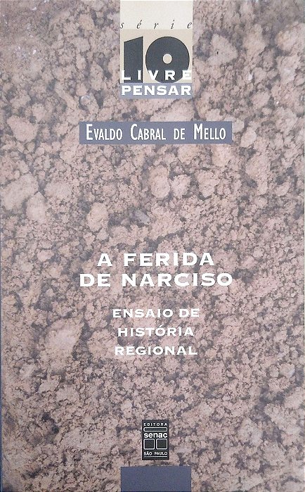 Livro a Ferida de Narciso: Ensaio de História Regional Autor Mello, Evaldo Cabral de (2001) [seminovo]