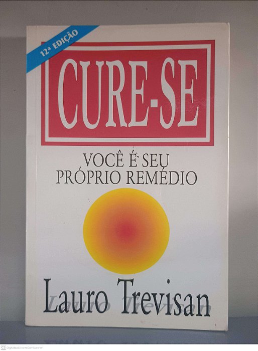 Livro Cure-se: Você é seu Próprio Remedi Autor Trevisan, Lauro (1998) [usado]