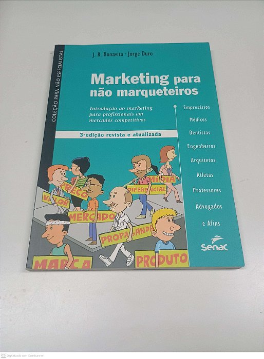 Livro Markting para Não Marqueteiros Autor J. R. Bonavita e Jorge Duro (2012) [usado]