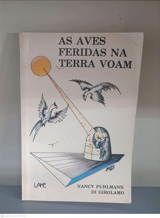 Livro as Aves Feridas na Terra Voam Autor Puhlmann, Nancy e Girolamo, Di [usado]