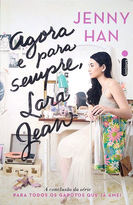 Livro Agora e para Sempre, Lara Jean [para Todos os Garotos que Já Amei; 3] Autor Han, Jenny (2017) [seminovo]