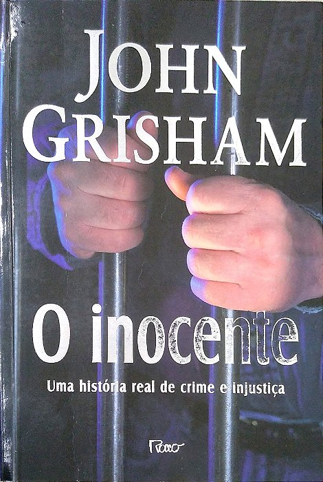 Livro o Inocente: Uma História Real de Crime e Injustiça Autor Grisham, John (2006) [usado]