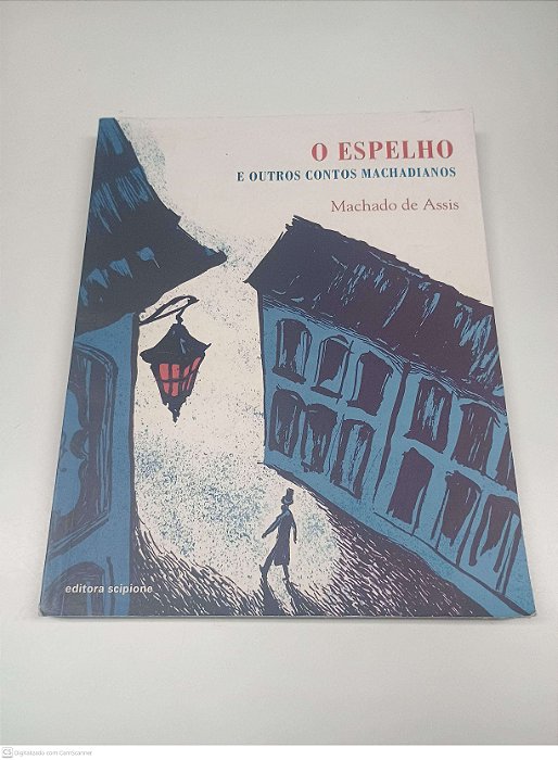 Livro o Espelho e Outros Contos Machadianos Autor Assis, Machado de (2008) [usado]