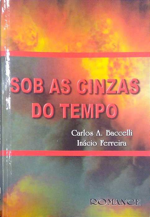 Livro sob as Cinzas do Tempo Autor Baccelli, Carlos Antônio (2011) [usado]