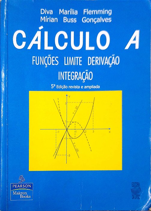 Livro Cálculo A: Funções, Limite, Derivação, Integração Autor Flemming, Diva Marília (2004) [usado]