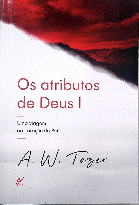 Livro os Atributos de Deus 1: Uma Viagem ao Coração do Pai Autor Tozer, A. W. (2021) [seminovo]