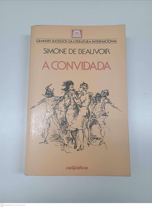Livro a Convidada Primeira Parte Autor Beauvor, Simone de [usado]