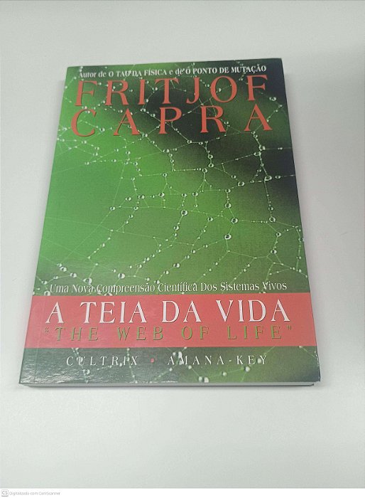 Livro a Teia da Vida - Uma Compreensão Cientifica dos Sistemas Vivos Autor Capra, Fritjof (2006) [usado]