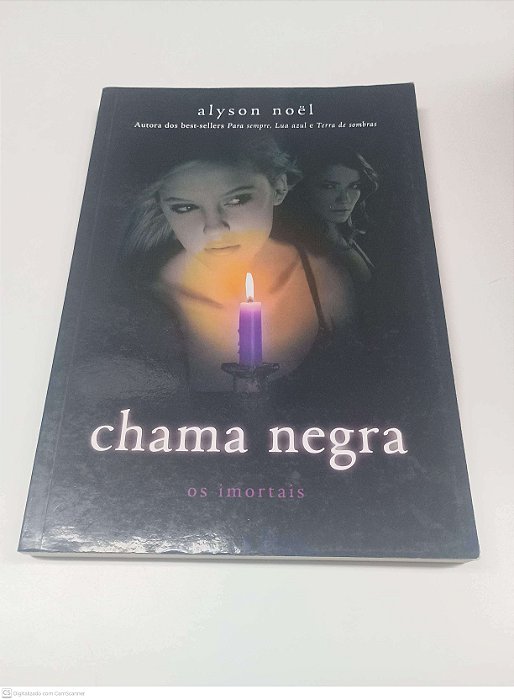Livro Chama Negra os Imortais Autor Noel, Alyson (2013) [usado]