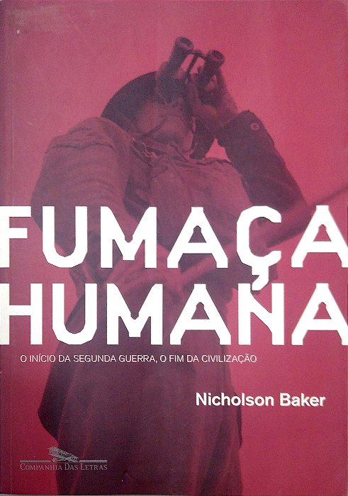 Livro Fumaça Humana: o Início da Segunda Guerra, o Fim da Civilização Autor Baker, Nicholson (2010) [seminovo]