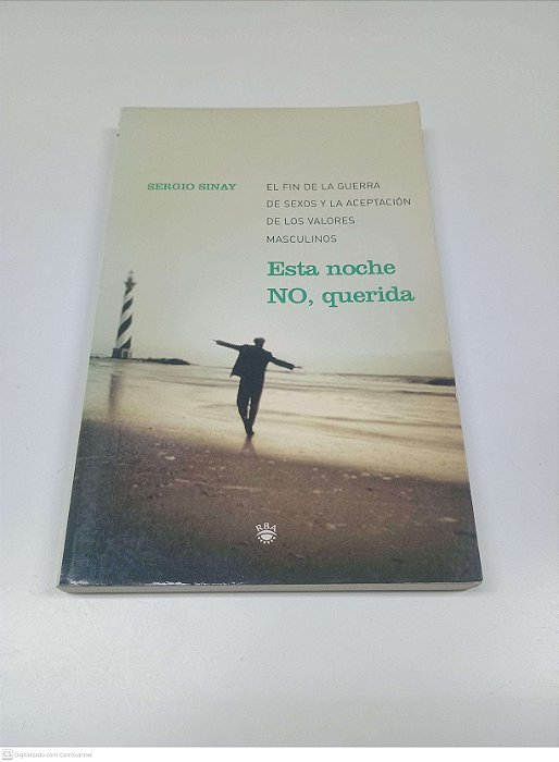 Livro Esta Noche No, Querida: El Fin de La Guerra de Sexos Y La Aceptacion de Los Valores Masculinos Autor Sinay, Sergio (2004) [usado]