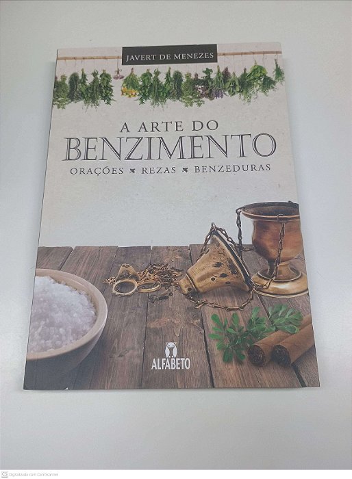 Livro a Arte do Benzimento: Orações, Rezas, Bezesniria Autor Javert de Menezes (2023) [usado]