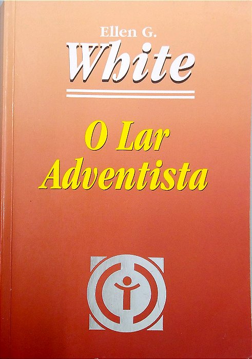 Livro o Lar Adventista Autor White, Ellen G. (2003) [usado]