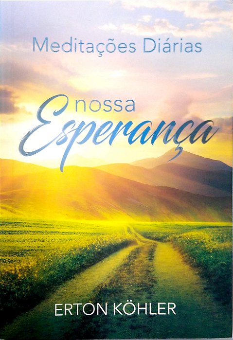 Livro Nossa Esperança [meditações Diárias] Autor Köhler, Erton (2019) [seminovo]