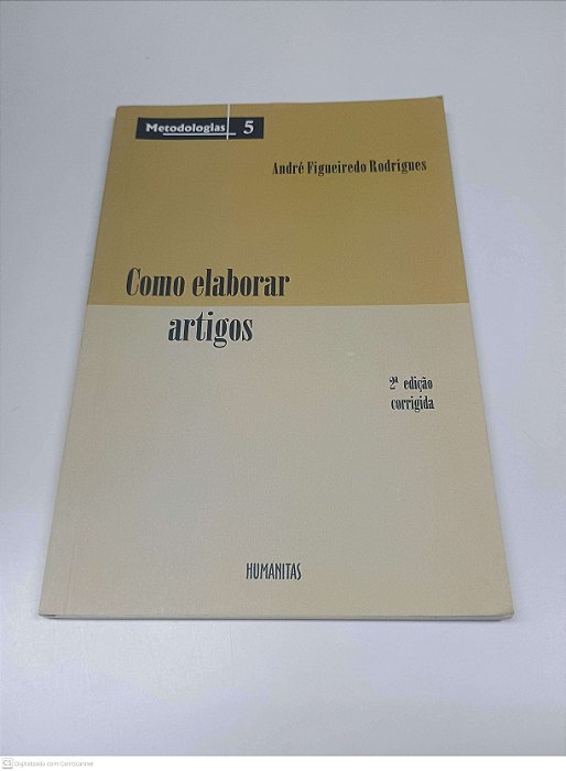 Livro Como Elaborar Artigos: Metodologias 5 - 2 Edição Corrigida Autor Rodrigues, André Figueiredo (2013) [usado]