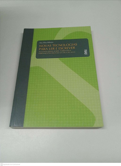 Livro Novas Tecnologias para Ler e Escrever: Algumas Ideias sobre Ambientes e Ferramentas Digitais na Sala de Aula Autor Ribeiro, Ana Elisa (2012) [usado]