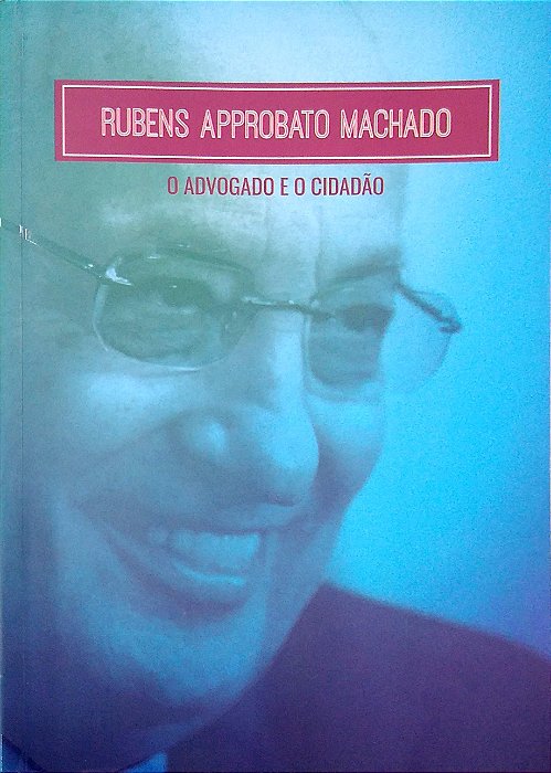 Livro o Advogado e o Cidadão Autor Machado, Rubens Approbato (2017) [seminovo]
