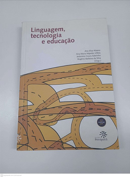 Livro Linguagem, Tecnologia e Educacao Autor Ana Elisa Ribeiro, Ana Maria Napoles Villela, Jeronimo Coura Sobrinho e Rogerio Barbosa da Silva (2010) [usado]