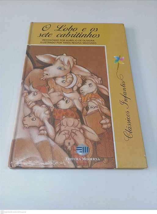 Livro o Lobo e o Sete Cabritinhos: Recontrado por Aurélio de Oliveira Ilustrado por Tania Regina Machado Autor Oliveira, Aurélio de (1997) [usado]