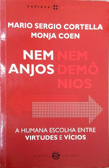 Livro Nem Anjos Nem Demônios: a Humana Escolha entre Virtudes e Vícios Autor Cortella, Mario Sergio & Monja Coen (2019) [usado]