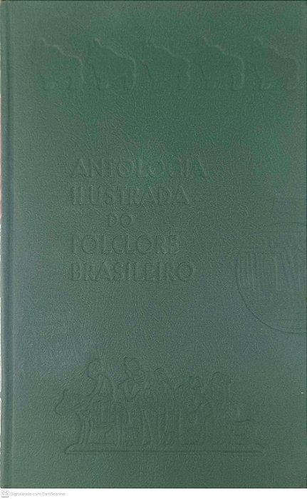Livro Antologia Ilustrada do Folclore Brasileiro - Estórias e Lendas de Minas Gerais, Espirito Santo e Rio de Janeiro Autor Schmidt, Afonso [usado]
