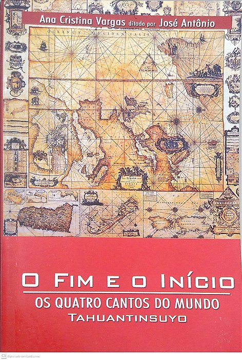 Livro o Fim e o Início [os Quatro Cantos do Mundo; 3] Autor Vargas, Ana Cristina (2005) [usado]
