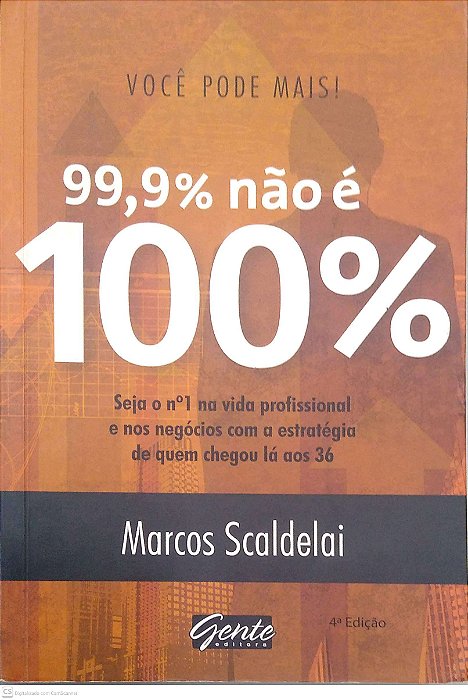 Livro Você Pode Mais - 99,9% Não é 100% Autor Scaldelai, Marcos (2015) [usado]