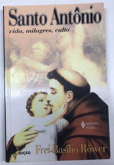 Livro Santo Antônio: Vida, Milagre, Culto Autor Rower, Frei Basílio (1968) [usado]