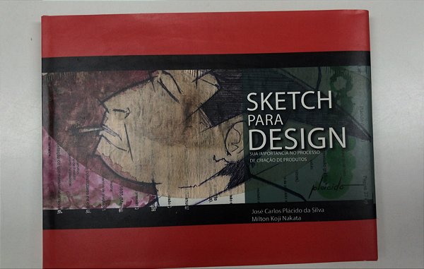 Livro Sketch para Design: sua Importância no Processo de Criação de Produtos Autor Nakata, Milton Koji e José Carlos Plácido da Silva (2012) [usado]