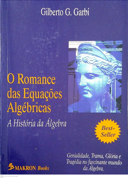 Livro o Romance das Equações Algébricas Autor Garbi, Gilberto Geraldo (1997) [usado]