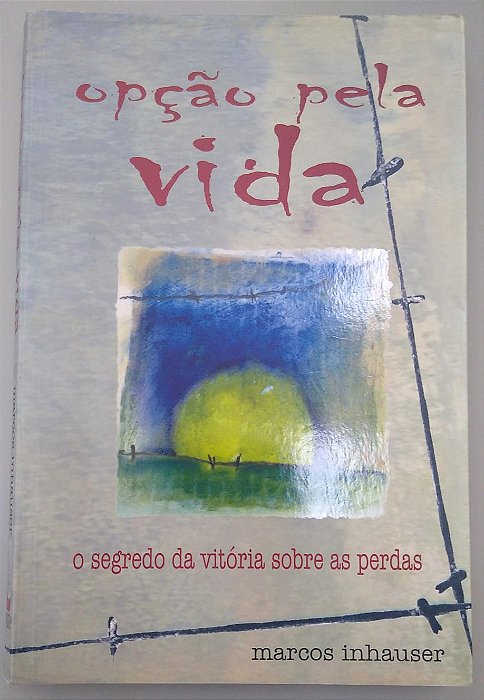 Livro Opção pela Vida Autor Inhauser, Marcos (2000) [usado]