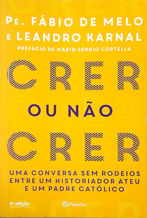 Livro Crer ou Não Crer: Uma Conversa sem Rodeios entre um Historiador Ateu e um Padre Católico Autor Melo, Fábio de (2017) [seminovo]