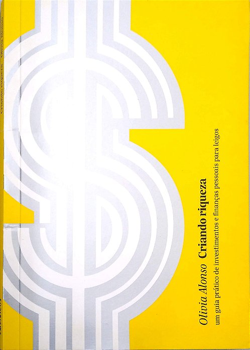Livro Criando Riquezas: um Guia Prático de Investimentos e Finanças Pessoais para Leigos Autor Alonso, Olivia (2016) [seminovo]