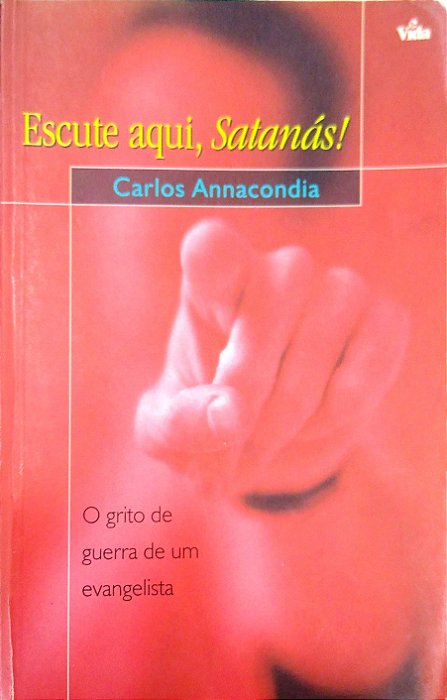 Livro Escute Aqui, Satanás! Autor Annacondia, Carlos (2000) [usado]