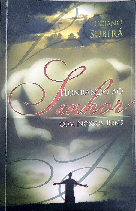 Livro Honrando ao Senhor com Nossos Bens Autor Subirá, Luciano (2009) [usado]