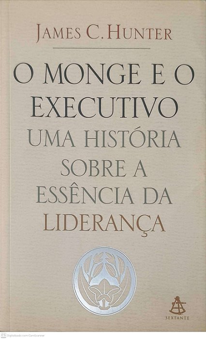 Livro o Monge e o Executivo - Uma História sobre a Essência da Liderança Autor Hunter, James C. (2004) [usado]