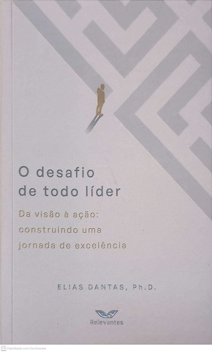 Livro o Desafio de Todo Lider - da Visão À Ação: Construindo Uma Jornada de Excelência Autor P.h. D., Dantas, Elias (2024) [usado]