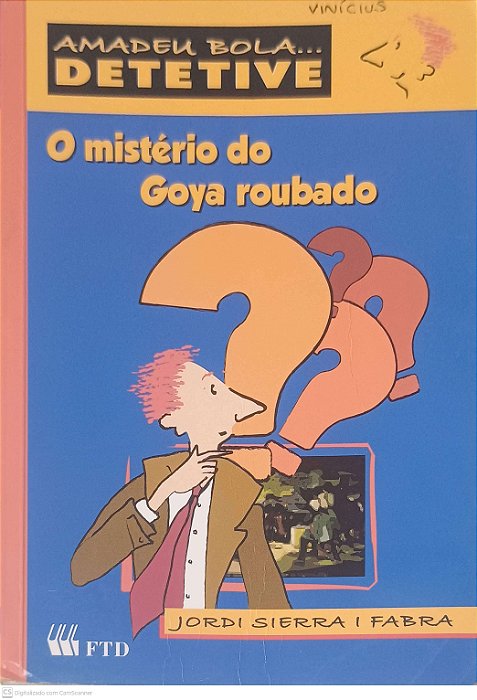 Livro Amadeu Bola.. Detetive: o Mistério do Goya Roubado Autor Fabra, Jordi Sierra I (2010) [usado]