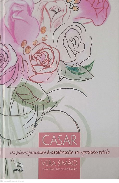 Livro Casar: do Planejamento À Celebração em Grande Estilo Autor Simão, Vera (2005) [usado]