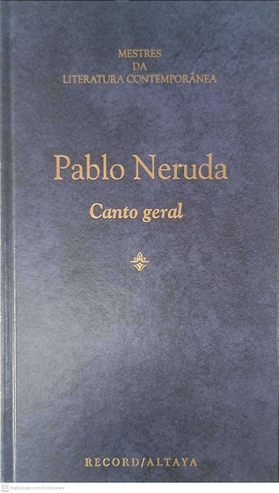 Livro Mestres da Literatura Contempoênea: Canto Geral - Volume 51 Autor Neruda, Pablo (1996) [usado]
