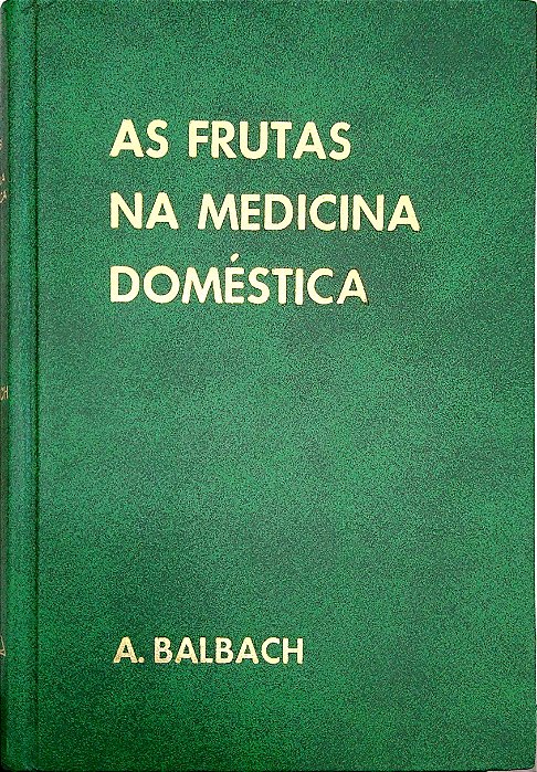 Livro as Frutas na Medicina Doméstica Autor Balbach, A. [usado]