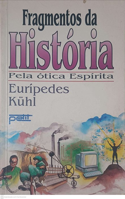 Livro Fragmentos da Historia pela Otica Espirita Autor Kühl, Eurípedes (1996) [usado]