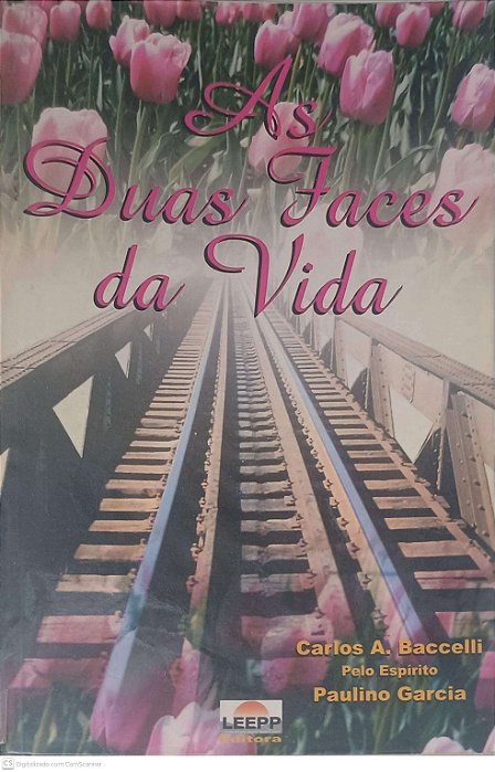 Livro as Duas Faces da Vida Autor Baccelli, Carlos A. (2002) [usado]
