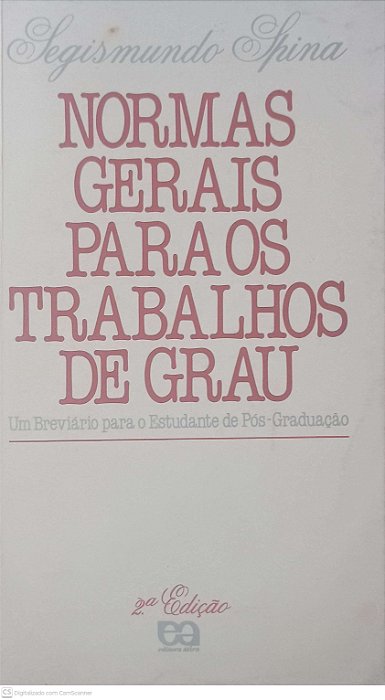 Livro Normas Gerais para os Trabalhos de Grau - um Breviario para o Estudante de Pós-graduação Autor Spina, Segismundo (1984) [usado]