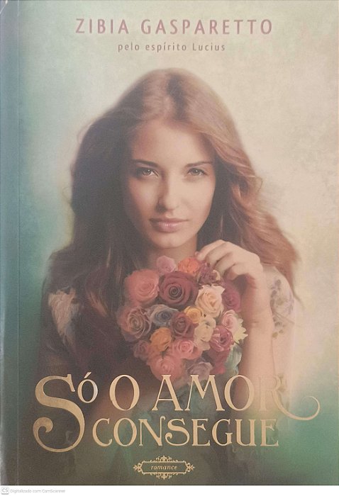 Livro Só o Amor Consegue Autor Gasparetto, Zibia (2013) [usado]